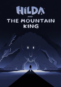 Hilda and the Mountain King “ฮิลดา กับราชาแห่งขุนเขา”