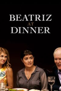 Beatriz at Dinner เบียทริซ มื้อค่ำจำไม่ลืม