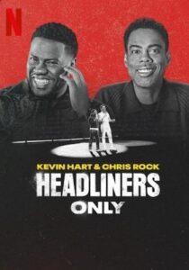 Kevin Hart & Chris Rock: Headliners Only เควิน ฮาร์ทและคริส ร็อค: คนดังเท่านั้น