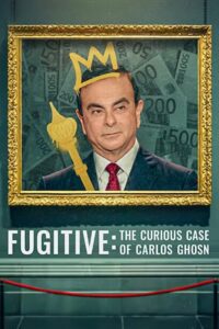 Fugitive: The Curious Case of Carlos Ghosn ผู้ลี้ภัย: คดีลึกลับของคาร์ลอส กอส์น